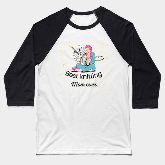 Best Knitting Mom Ever Baseball T-Shirt by Prilidiarts